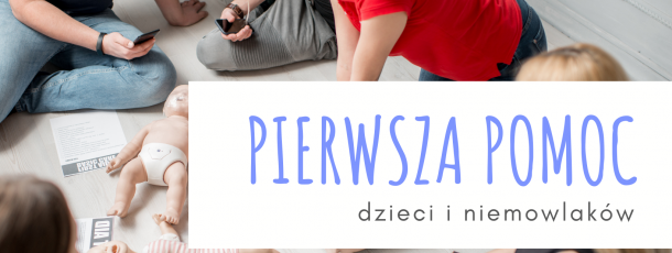 Pierwsza pomoc dzieci i niemowlaków – nowy termin